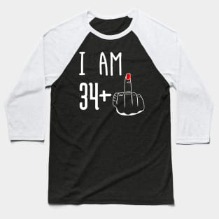 I Am 34 Plus 1 Middle Finger Funny 35th Birthday Baseball T-Shirt